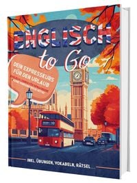 Produktbild: Englisch lernen to go f&uuml;r Rentner: Der einfache Expresskurs f&uuml;r Urlaub und Alltag &ndash; ideal f&uuml;r Anf&auml;nger und Erwachsene | Mit &Uuml;bungen, Vokabellisten, Reisedialogen und R&auml;tseln