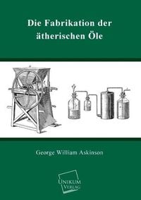 Produktbild: Askinson, G: Fabrikation der &auml;therischen &Ouml;le