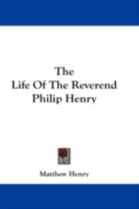 Produktbild: The Life of the Reverend Philip Henry