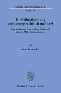 Produktbild: Ist Mitbestimmung verfassungsrechtlich me&szlig;bar?