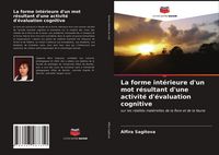 Produktbild: La forme int&eacute;rieure d'un mot r&eacute;sultant d'une activit&eacute; d'&eacute;valuation cognitive