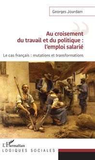 Produktbild: Au croisement du travail et du politique : l'emploi salari&eacute;