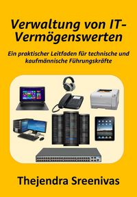 Produktbild: Verwaltung von IT-Verm&ouml;genswerten - Ein praktischer Leitfaden f&uuml;r technische und kaufm&auml;nnische F&uuml;hrungskr&auml;fte