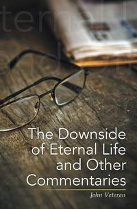 Produktbild: The Downside of Eternal Life and Other Commentaries