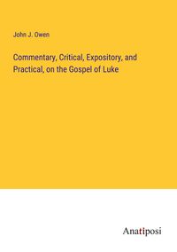 Produktbild: Commentary, Critical, Expository, and Practical, on the Gospel of Luke