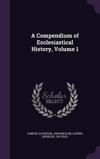 Produktbild: A Compendium of Ecclesiastical History, Volume 1
