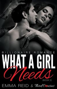 Produktbild: What A Girl Needs (Billionaire Romance) (Book 2) ((An Alpha Billionaire Romance)) (Volume 2)