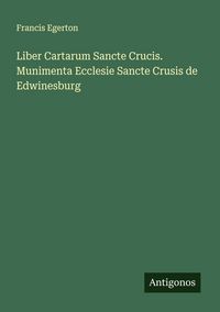 Produktbild: Liber Cartarum Sancte Crucis. Munimenta Ecclesie Sancte Crusis de Edwinesburg