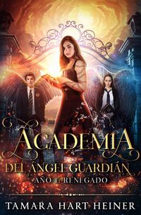 Produktbild: A&ntilde;o 1: Renegado (Academia del &Aacute;ngel Guardi&aacute;n, #1)