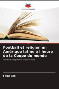 Produktbild: Football et religion en Am&eacute;rique latine &agrave; l'heure de la Coupe du monde