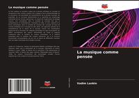 Produktbild: La musique comme pens&eacute;e
