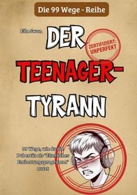 Produktbild: 99 Wege, wie du die Pubert&auml;t als "Elterliches Entlastungsprogramm" nutzt