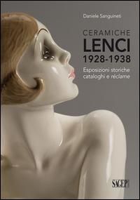Produktbild: Ceramiche Lenci 1928-1938. Esposizioni storiche, cataloghi e r&eacute;clame