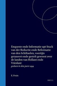 Produktbild: Enqueste Ende Informatie Upt Stuck Van Der Reductie Ende Reformatie Van Den Schiltaelen, Voertijts Getaxeert Ende Gestelt Geweest Over de Landen Van H