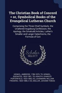 Produktbild: The Christian Book of Concord = or, Symbolical Books of the Evangelical Lutheran Church