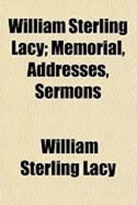 Produktbild: William Sterling Lacy; Memorial, Addresses, Sermons