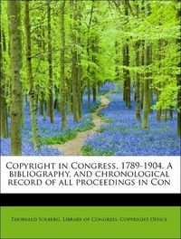 Produktbild: Solberg, T: Copyright in Congress, 1789-1904. A bibliography