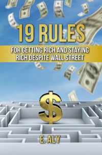 Produktbild: 19 Rules for Getting Rich and Staying Rich Despite Wall Street