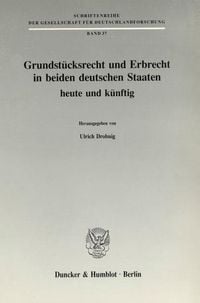 Produktbild: Grundst&uuml;cksrecht und Erbrecht in beiden deutschen Staaten - heute und k&uuml;nftig.