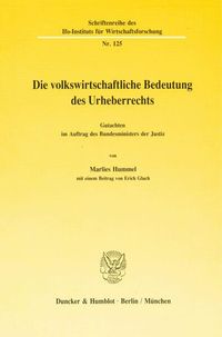 Produktbild: Die volkswirtschaftliche Bedeutung des Urheberrechts.