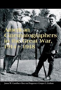 Produktbild: American Cinematographers in the Great War, 1914-1918