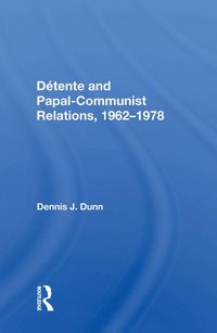 Produktbild: Detente And Papal-communist Relations, 1962-1978