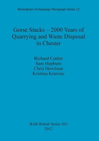 Produktbild: Gorse Stacks - 2000 Years of Quarrying and Waste Disposal in Chester