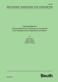 Produktbild: Sachstandbericht - Grenzzust&auml;nde der Erm&uuml;dung von dynamisch hoch beanspruchten Tragwerken aus Beton