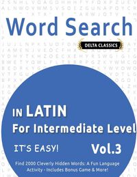Produktbild: WORD SEARCH IN LATIN FOR INTERMEDIATE LEVEL - IT'S EASY! VOL.3 - DELTA CLASSICS - FIND 2000 CLEVERLY HIDDEN WORDS