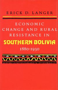 Produktbild: Economic Change and Rural Resistance in Southern Bolivia, 1880-1930