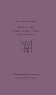 Produktbild: Die sakrale Liebe im Alten und Neuen Testament und im Alten Orient