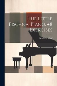 Produktbild: The Little Pischna. Piano. 48 Exercises