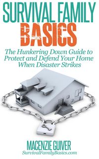 Produktbild: The Hunkering Down Guide to Protect and Defend Your Home When Disaster Strikes (Survival Family Basics - Preppers Survival Handbook Series)