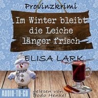 Produktbild: Im Winter bleibt die Leiche l&auml;nger frisch - Der zweite Fall f&uuml;r den Karl Ramsauer