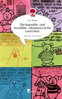 Produktbild: The imposible -and incredible- adventures of the Lunch Bear. Life is a Story - story.one