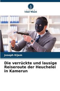 Produktbild: Die verr&uuml;ckte und lausige Reiseroute der Heuchelei in Kamerun