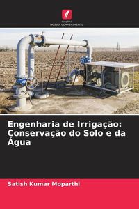 Produktbild: Engenharia de Irriga&ccedil;&atilde;o: Conserva&ccedil;&atilde;o do Solo e da &Aacute;gua