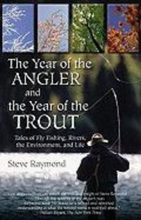 Produktbild: The Year of the Angler and the Year of the Trout: Tales of Fly Fishing, Rivers, the Environment, and Life