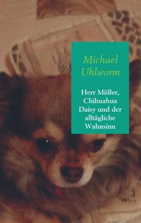 Produktbild: Herr M&uuml;ller, Chihuahua Daisy und der allt&auml;gliche Wahnsinn