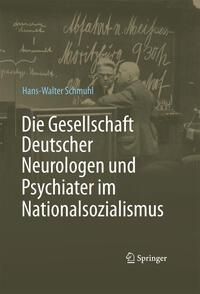 Produktbild: Die Gesellschaft Deutscher Neurologen und Psychiater im Nationalsozialismus