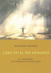 Produktbild: Creo en el ser humano : el terrorismo, &iquest;un problema de educaci&oacute;n?