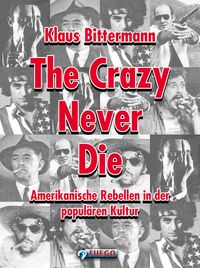 Bild vom Artikel The Crazy Never Die vom Autor Klaus Bittermann