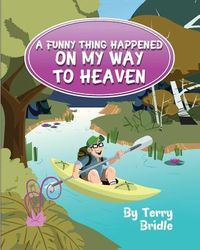 Produktbild: A Funny Thing Happened On My Way To Heaven - Softcover Ed.