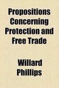 Produktbild: Propositions Concerning Protection and Free Trade