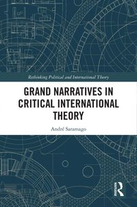 Produktbild: Grand Narratives in Critical International Theory