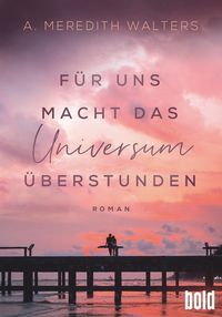 Bild vom Artikel Für uns macht das Universum Überstunden vom Autor A. Meredith Walters