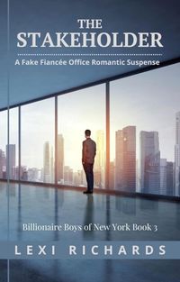 Produktbild: The Stakeholder: A Fake Fianc&eacute;e Office Romance (Billionaire Boys of New York, #3)