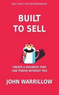 Produktbild: Built to Sell - Creating a Business That Can Thrive Without You