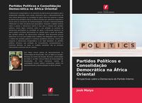 Produktbild: Partidos Pol&iacute;ticos e Consolida&ccedil;&atilde;o Democr&aacute;tica na &Aacute;frica Oriental