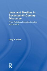 Produktbild: Waite, G: Jews and Muslims in Seventeenth-Century Discourse